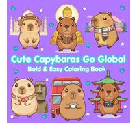 Cute Capybaras Go Global: Kawaii Bold & Easy Coloring Adventures for Kids, Teens, Adults, Boomers & Seniors