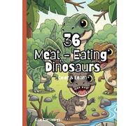 Cute Carnivores: 36 Meat-Eating Dinosaurs to Color & Learn: Fun Coloring Book for Kids with Ferocious Carnivores, Facts, and Prehistoric Adventures