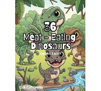 Cute Carnivores: 36 Meat-Eating Dinosaurs to Color & Learn: Fun Coloring Book for Kids with Ferocious Carnivores, Facts, and Prehistoric Adventures