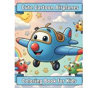 Cute Cartoon Airplanes Coloring Book for Kids: Fun Aviation Adventure with Smiling Planes, Clouds, Rainbows, and Sky Friends - Easy and Relaxing Coloring Pages for Children Ages 3-8