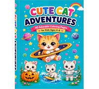 Cute Cat Adventures Coloring Book: 40 Adorable Coloring Pages for Kids Ages 4-8