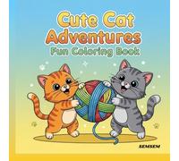 Cute Cat Adventures Fun Coloring Book: Playful cat escapades await your colors! Over 150 pages for hours of creative joy and family fun