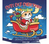 CUTE CAT CHRISTMAS COLORING BOOK: A Meowgical Heartwarming Holiday Awaits!