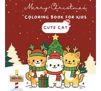 Cute Cat Christmas Coloring Book for Kids: Fun Holiday Coloring Pages with Adorable Kittens and Festive Scenes