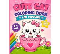 Cute Cat Coloring Book: 50 Bold & Easy Cat Coloring Pages | First Coloring Book Ages 2-4 For Toddlers and Kids ages 1, 2 , 3, 4
