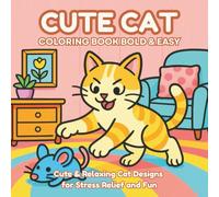 Cute Cat Coloring Book Bold & Easy: Fun and relaxing kitten illustrations | bold outlines, simple designs, stress-free coloring for beginners & cat lovers