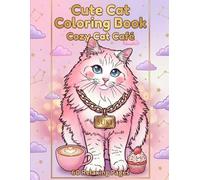 Cute Cat Coloring Book Cozy Cat Café: 60 Relaxing Pages