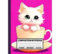Cute Cat Composition Notebook Wide Ruled: Small, Fluffy Kawaii Cat with Large Sparkling Eyes, Sitting in a Teacup