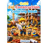 Cute Cat Construction Coloring Book: 50 Fun Construction Adventures to Color • Big & Easy Coloring Pages • Perfect for Kids Ages 4-8