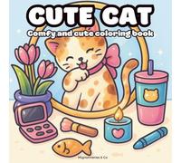 Cute Cat: Cozy Life of Cats Coloring Book for Adults and Teens (Cozy & Cute Coloring)