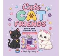 Cute Cat Friends: Bold and Easy Coloring Book Featuring Cute Kawaii Cats for Relaxation and Stress Relief