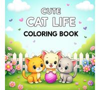CUTE CAT LIFE COLORING BOOK: Relaxing and Fun Cat Coloring Activities for kids