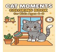 Cute Cat Moments Coloring Book for Kids Ages 4-8: Adorable & Relaxing Cat Scenes to Color - Bold Lines for Little Hands