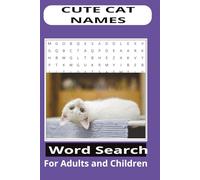 cute cat name word search book: Word Searches with easy to read print about cute cats, cute kittens, and purrrrfection. 6x9 inches, 110pages, 50+Puzzles...Gift for Vacations, Holidays and Free times.