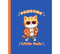Cute Cat-PAWsome Little Dude!: 7.5 x 9.25 inches, 120 Pages