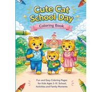 Cute Cat School Day Coloring Book: Fun and Easy Coloring Pages for Kids Ages 3-8 | School, Activities and Family Moments