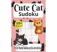 Cute Cat Sudoku Puzzle Book: Sudoku Puzzles for Cat Lovers | Help Calm the Mind, Relax, and Focus | 6x9 inches, 100 pages | 50+ puzzles + Coloring pages | Solutions included