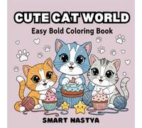Cute Cat World: Easy Bold Cats Coloring Book for Kids and Adults, more then 50 Adorable Kittens