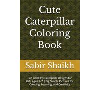 Cute Caterpillar Coloring Book: Fun and Easy Caterpillar Designs for Kids Ages 3-7 | Big Simple Pictures for Coloring, Learning, and Creativity