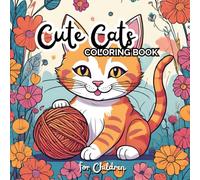 Cute Cats: A Children's Coloring Book: Relax and Unwind by adding Colors to adorable Cats