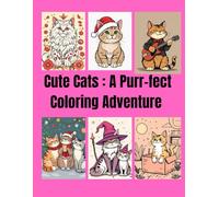 Cute Cats: A Purr-fect Coloring Adventure: Adorable and Fun Cat-Themed Coloring Pages for All Ages