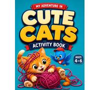 Cute Cats Activity Book: Fun Coloring, Mazes, Matching, Counting, Tracing, Spot the Difference, Hidden Objects & Learning Activities for Kids Ages 4-6