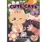 Cute Cats All Around - Coloring Book: 50 Fun & Easy Single-Sided Cat Coloring Pages for Kids Ages 4+ | Cute and Playful Cats in All Kinds of Silly, Imaginative Scenes - Perfect for Young Cat Lovers
