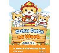 Cute Cats at Work | A Simple Coloring Book for Kids Ages 4 - 6: Learning About Jobs Through Fun Coloring | Adorable Cats