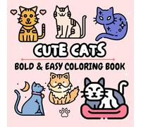 Cute Cats Bold and Easy Coloring Book: 50 Adorable, Funny & Simple Designs of Kittens for Adults, Teens and Kids