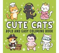 Cute Cats Bold and Easy Coloring Book: Cozy Cat Designs with Bold, Simple Illustrations for Relaxation, Stress Relief and Creative Fun for Kids and Adults