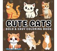 Cute Cats Bold and Easy Coloring Book for Adults and Kids: 46 bold and easy Cute Designs for Cat Lovers, A Fun and Relaxing Stress-Relief Gift