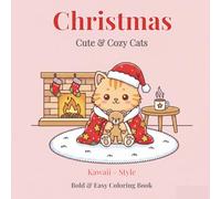 Cute Cats Christmas Kawaii Coloring Book: +50 Cozy Kawaii-Style Kitten Designs for Winter & Xmas Themes - Simple, Bold and Easy for Kids | 8.5x8.5 inches