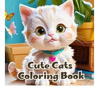 Cute Cats Coloring Book: 41 Fan, Simple and Big Designs for Relaxation for Adults, Seniors and Kids. Large Print 8.5"x8.5", 84 Pages.