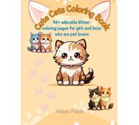 Cute Cats Coloring Book: 50+ adorable kitten coloring pages for girls and boys who are pet lovers