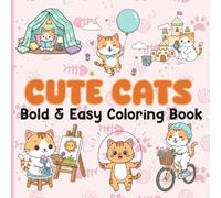 Cute Cats Coloring Book: 50 Cute & Easy Coloring Pages for Adults and Kids, Relaxing Scenes for Stress Relief, Focus, and Creative Joy