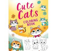Cute Cats Coloring Book: 55 Adorable Kittens To Color - High Quality Images - Bold And Easy Coloring For Kids And Adults