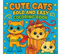 Cute Cats Coloring Book Bold and Easy: A Fun and Relaxing Coloring Adventure for Kids, Seniors, and Cat Lovers of All Ages, also Perfect as a Gift