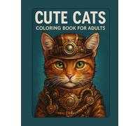 Cute Cats Coloring Book for Adults: Relax and Unwind with Adorable Cat Illustrations for Stress Relief and Mindfulness