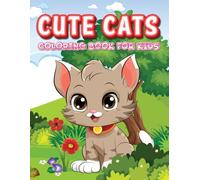 Cute Cats Coloring Book for Kids: 50 Funny, Easy and Simple Large Print Designs for Adults, Seniors and Kids to Relaxation