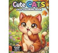 Cute Cats Coloring Book for Kids Ages 3-6: Fun and Easy Cat Coloring Pages with 40 Simple Designs and a Color Testing Page (Cute Series)