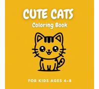 Cute Cats Coloring Book for Kids Ages 4-8: Big, Bold and Easy Cat Designs for Fun and Relaxation