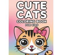 Cute Cats Coloring for Kids!: - Cute and Easy Coloring Book: 58 Fun & Simple Large Print Designs for Adults and Kids for Relaxation.
