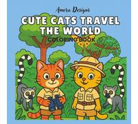 Cute Cats Coloring Travel the World Book: For Kids Teens Adults