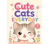 Cute Cats Everyday: 30 Fun and Adorable Coloring Pages Featuring Cute Cats, Cozy Activities, Seasons, and Everyday Adventures