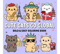 Cute Cats Go Global A Bold & Easy Coloring Book: Adorable Kawaii Style Travel Scenes Designed for Stress Relief Calm Moments and Pure Fun