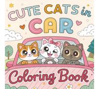 Cute Cats in Car Coloring Book: Over 100 Simple, Cute Cat Illustrations in Cars, Bold Lines for Kids’ Creativity