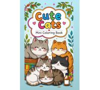 Cute Cats Mini Coloring Book: Mini Coloring Book: Tiny On the Go Travel Pocket Size | Fun Activity for Stress Relief and Relaxation | 50 Illustrations 4x6 Inches | For Adults and Teens