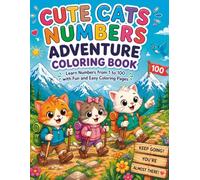 Cute Cats Numbers Adventure Coloring Book: Learn Numbers from 1 to 100 with Fun and Easy Coloring Pages for Kids Ages 3-8