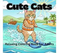 Cute Cats Relaxing Coloring Book: Funny Adult Coloring Book For Cat Lovers