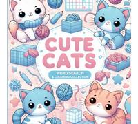 Cute Cats Word Search & Coloring Collection: Purr-fect Activity Book for Cat Lovers Ages 5-10 with Kittens, Cats, and Fun Puzzles
